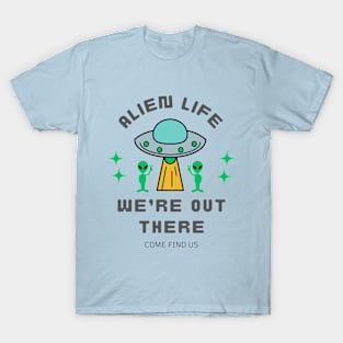 Alien Life We're Out There T-Shirt